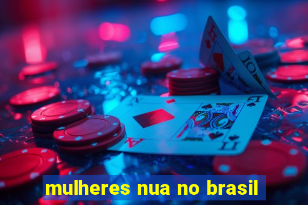 mulheres nua no brasil